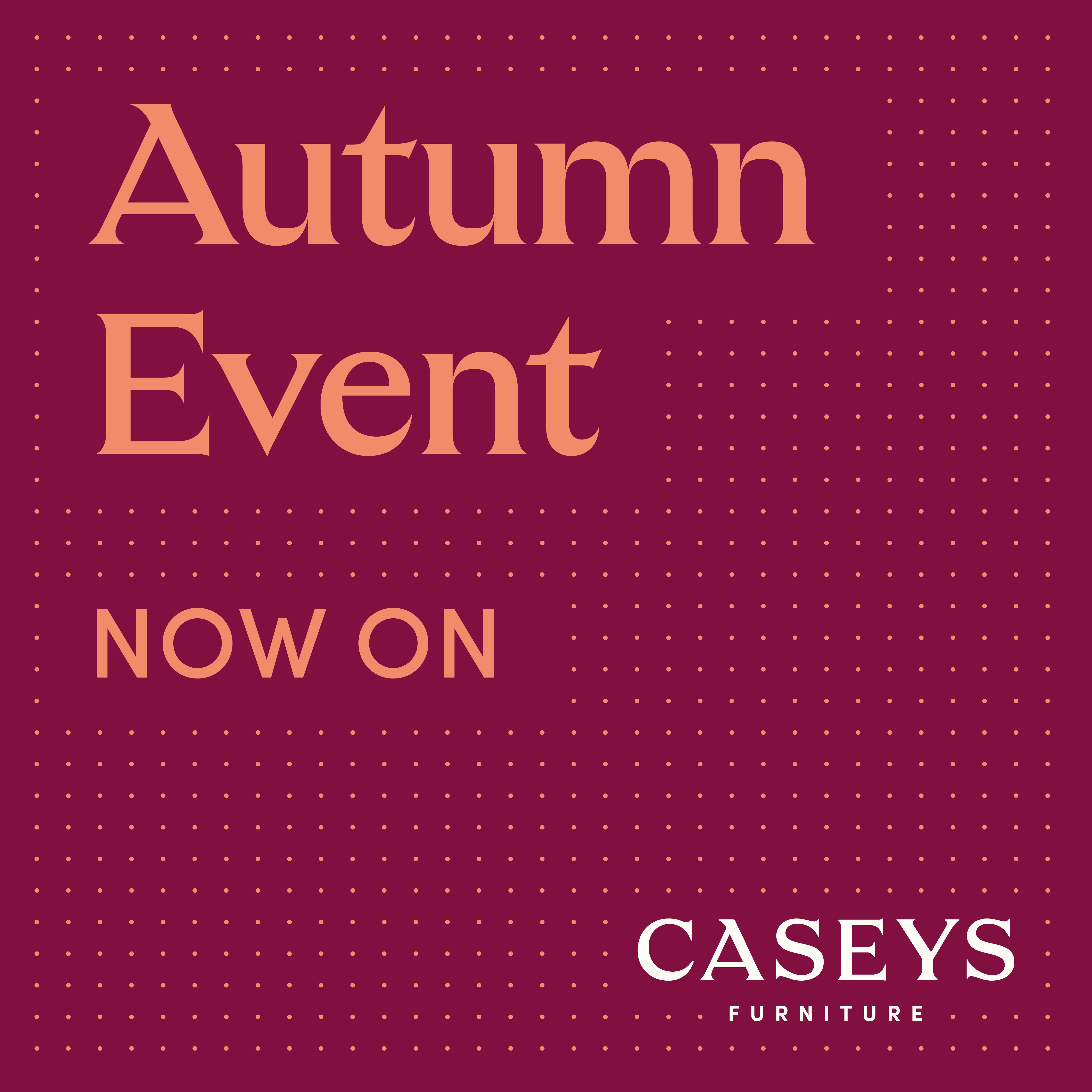 Enjoy Lower Special Prices as part of the Caseys Furniture Autumn Event.